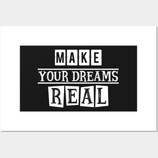 Make your dreams real Posters and Art